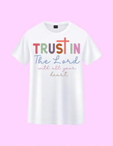 LUSH CUSTOM SHIRTS “TRUST THE LORDE WITH ALL YOUR HEART”